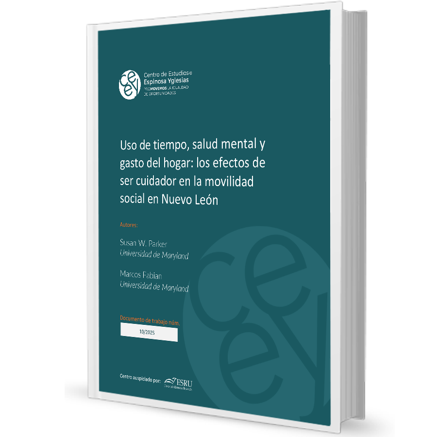 Uso de tiempo, salud mental y gasto del hogar: los efectos de ser cuidador en la movilidad social en Nuevo León Uso de tiempo, salud mental y gasto del hogar: los efectos de ser cuidador en la movilidad social en Nuevo León